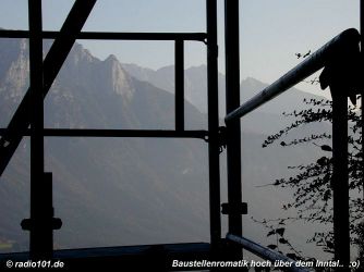 Baustellenromantik hoch &uuml;ber dem Inntal ;o)